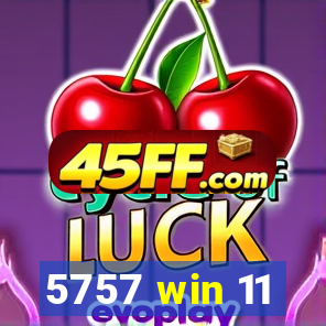 5757 win 11